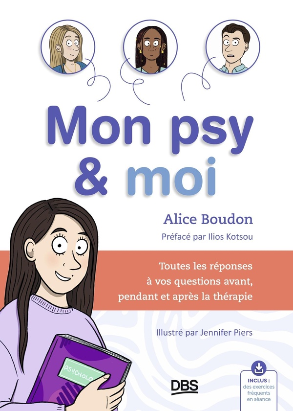 MON PSY ET MOI - TOUTES LES REPONSES A VOS QUESTIONS AVANT, PENDANT ET APRES LA THERAPIE