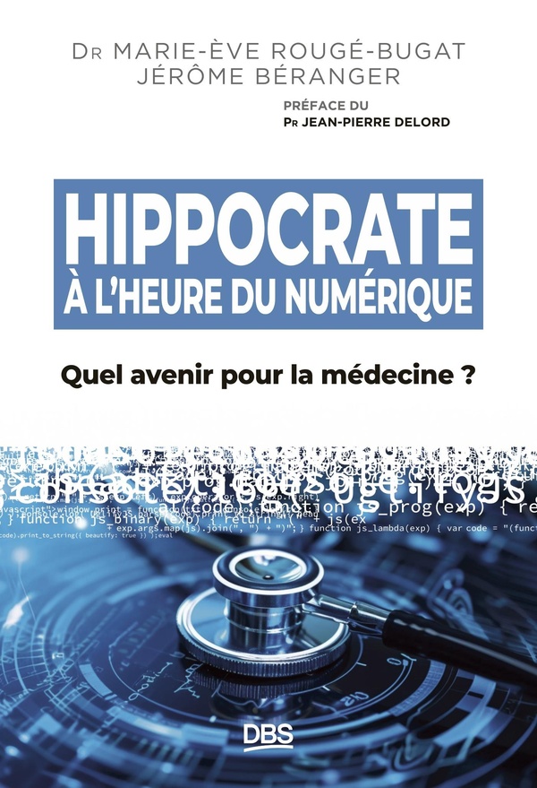 HIPPOCRATE A LHEURE DU NUMERIQUE - QUEL AVENIR POUR LA MEDECINE ?