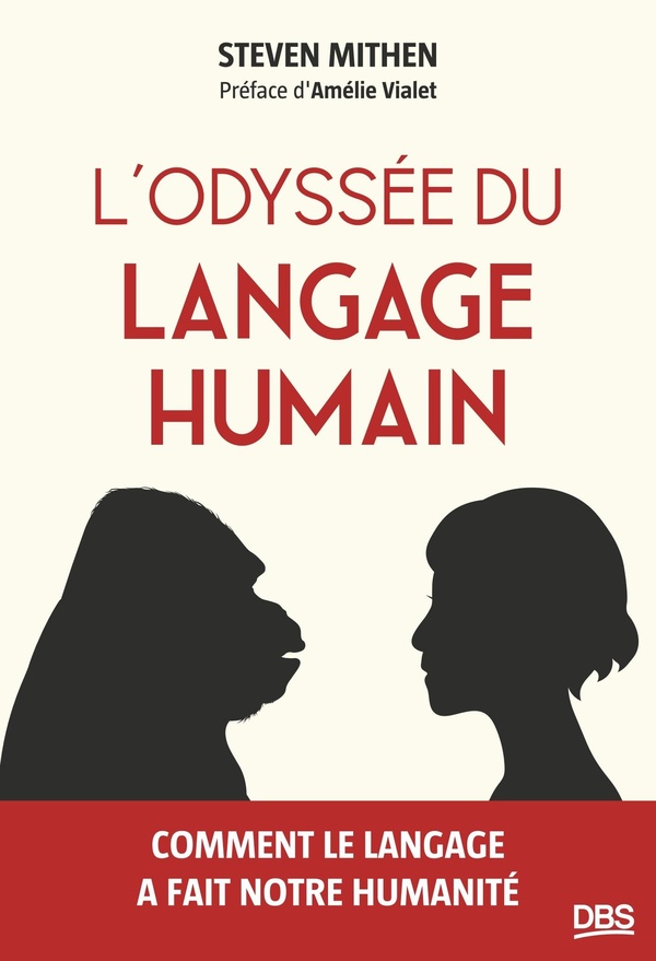 L'ODYSSEE DU LANGAGE HUMAIN - COMMENT LE LANGAGE A FAIT NOTRE HUMANITE