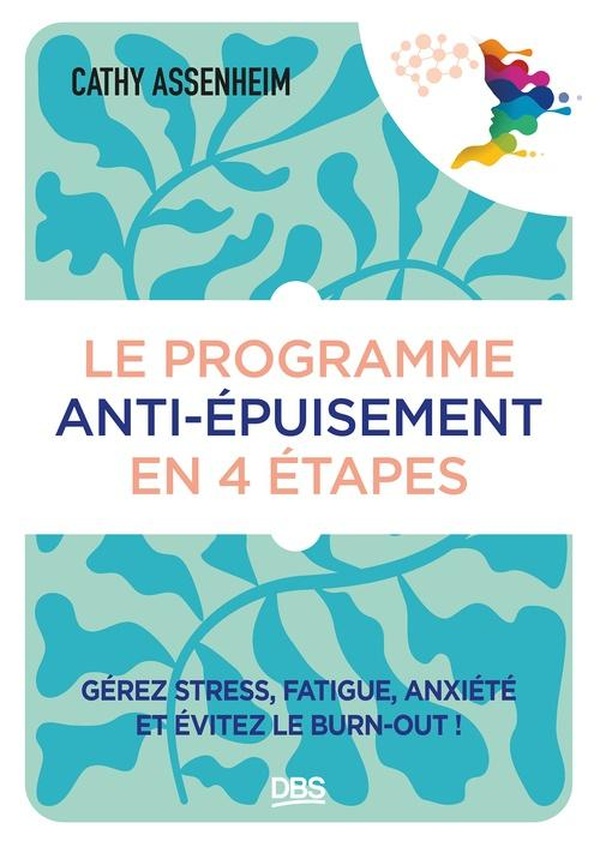 LE PROGRAMME ANTI-EPUISEMENT EN 4 ETAPES - GEREZ STRESS, FATIGUE, ANXIETE ET EVITEZ LE BURN-OUT !