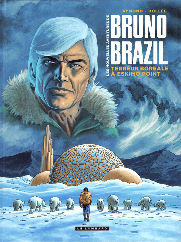 LES NOUVELLES AVENTURES DE BRUNO BRAZIL - TOME 3 - TERREUR BOREALE A ESKIMO POINT