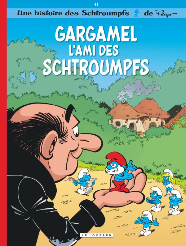 LES SCHTROUMPFS LOMBARD - TOME 41 - GARGAMEL L'AMI DES SCHTROUMPFS