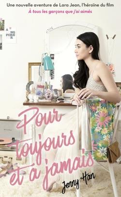 LES AMOURS DE LARA JEAN T03 - POUR TOUJOURS ET A JAMAIS (NED)