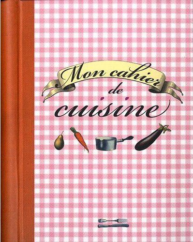 MON CAHIER DE CUISINE