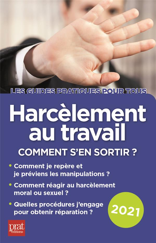 HARCELEMENT AU TRAVAIL 2021 - COMMENT S'EN SORTIR ? HARCELEMENT AU TRAVAIL 2021 - COMMENT S'EN SORTIR ?