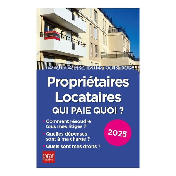 PROPRIETAIRES, LOCATAIRES, QUI PAIE QUOI ? 2025