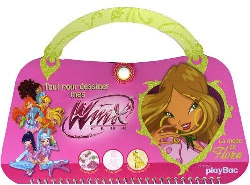 TOUT POUR DESSINER MES WINX CLUB - LA MODE DE FLORA