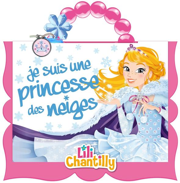 LILI CHANTILLY - JE SUIS UNE PRINCESSE DES NEIGES