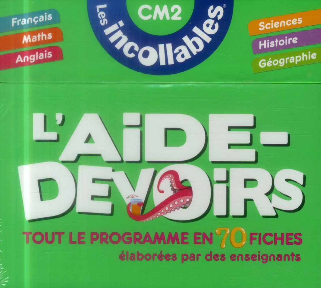INCOLLABLES - L'AIDE-DEVOIRS CM2, TOUT LE PROGRAMME EN 70 FICHES