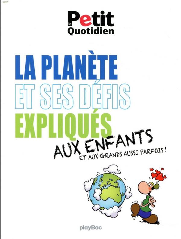 MON QUOTIDIEN - LA PLANETE ET SES DEFIS EXPLIQUES AUX ENFANTS