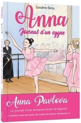 ANNA, JOURNAL D'UN CYGNE - PREMIERS PAS A L'ECOLE DE BALLET - TOME 1