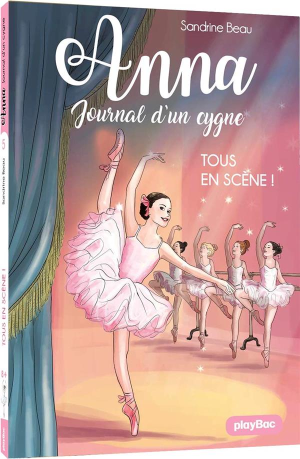 ANNA, JOURNAL D'UN CYGNE - TOUS EN SCENE ! - TOME 5