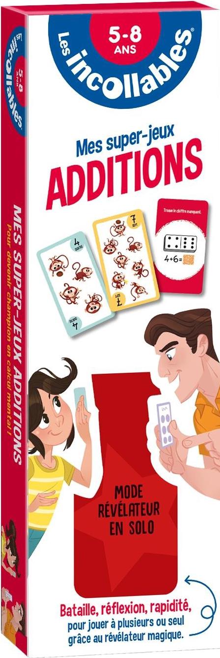 LES INCOLLABLES - MES SUPER JEUX - ADDITIONS - BATAILLE, REFLEXION, RAPIDITE POUR JOUER A PLUSIEURS