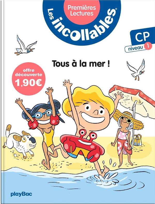 LES INCOLLABLES - PREMIERES LECTURES - TOME 1 - A LA MER ! - NIV.1