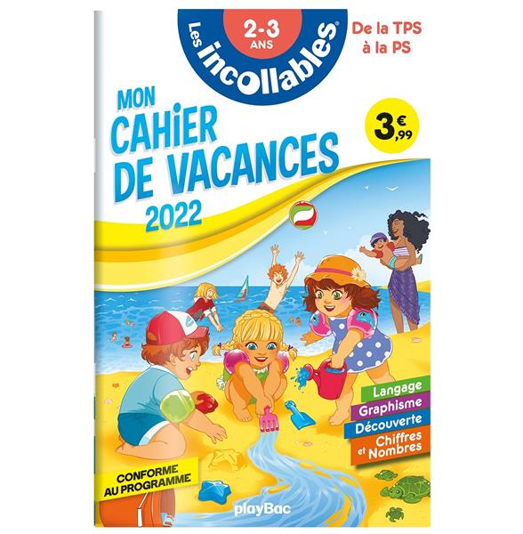 CAHIER DE VACANCES 2022 - LES INCOLLABLES - DE LA TPS A LA PS - 2-3 ANS