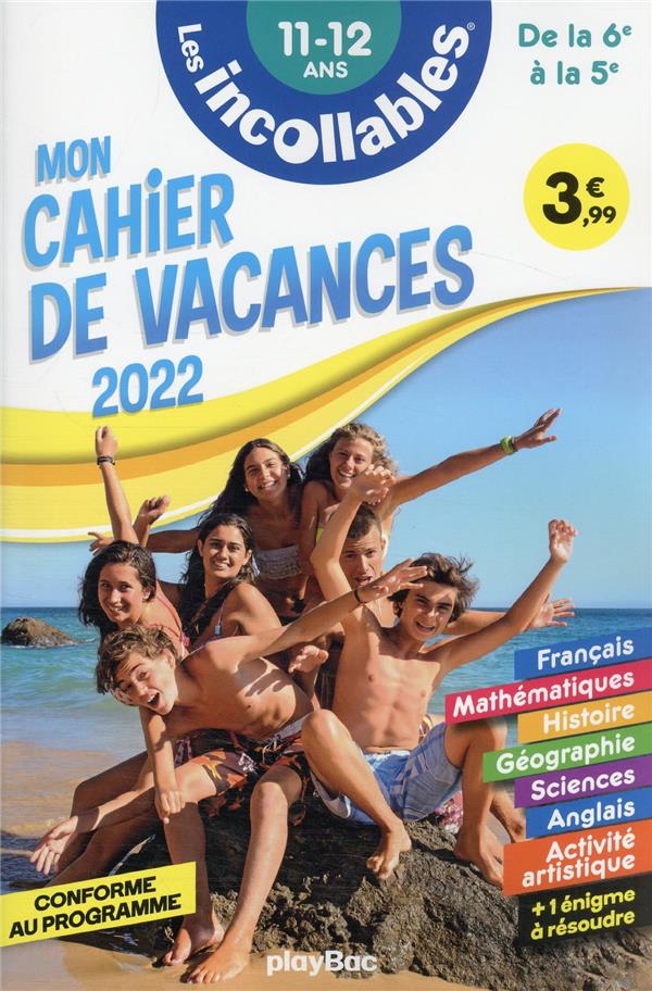 CAHIER DE VACANCES 2022 - LES INCOLLABLES - DE LA 6E A LA 5E - 11-12 ANS