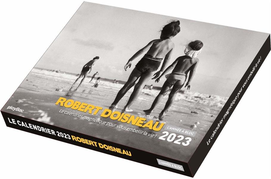 CALENDRIER PHOTOS 2023 ROBERT DOISNEAU - L'ANNEE A BLOC (DE JANV. A DEC. 2023)