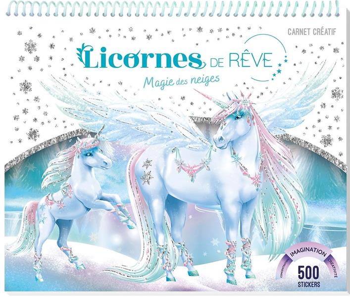 LICORNES DE REVE - CARNET CREATIF - MAGIE DES NEIGES NOUVELLE EDITION