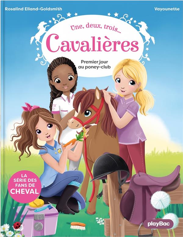 1,2,3... CAVALIERES ! - UNE, DEUX, TROIS CAVALIERES - PREMIER JOUR AU PONEY CLUB - TOME 1