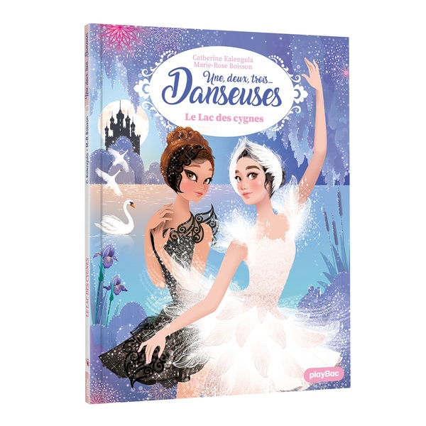 UN, DEUX, TROIS...DANSEUSES - UNE, DEUX, TROIS DANSEUSES - LE LAC DES CYGNES - TOME 15