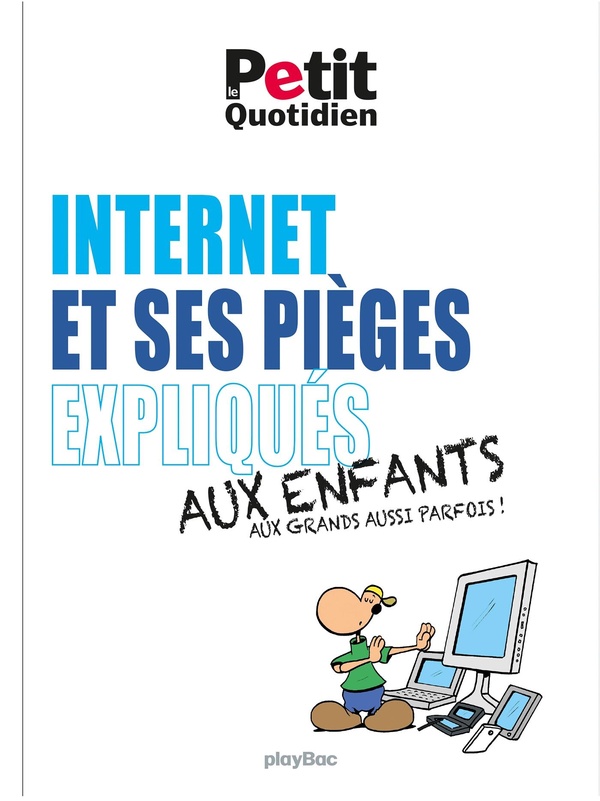 MON QUOTIDIEN - INTERNET ET SES PIEGES EXPLIQUES AUX ENFANTS - NOUVELLE EDITION 2025