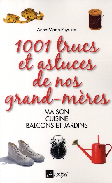 1001 TRUCS ET ASTUCES DE NOS GRAND-MERES