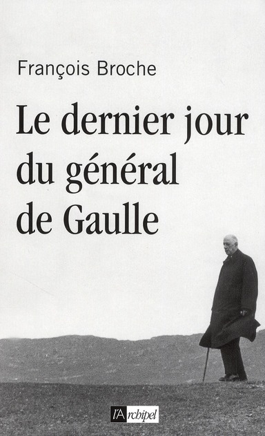LE DERNIER JOUR DU GENERAL DE GAULLE