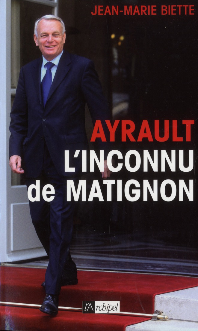 JEAN-MARC AYRAULT. L INCONNU DE MATIGNON