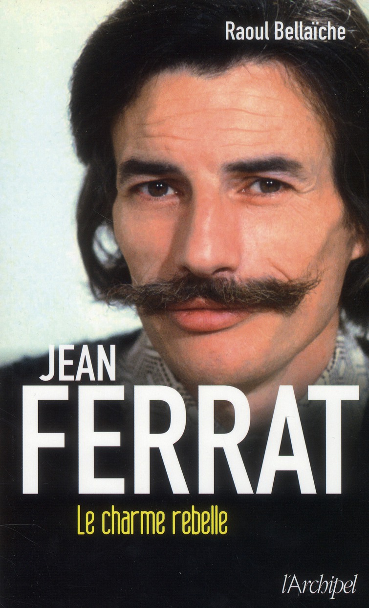 JEAN FERRAT, LE CHARME REBELLE