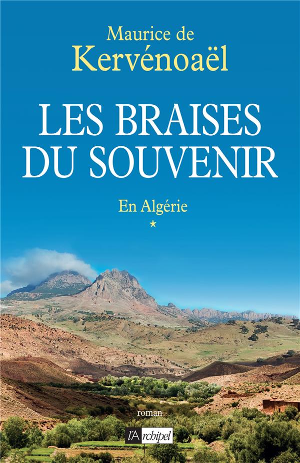 LES BRAISES DU SOUVENIR - TOME 1 EN ALGERIE - VOL01