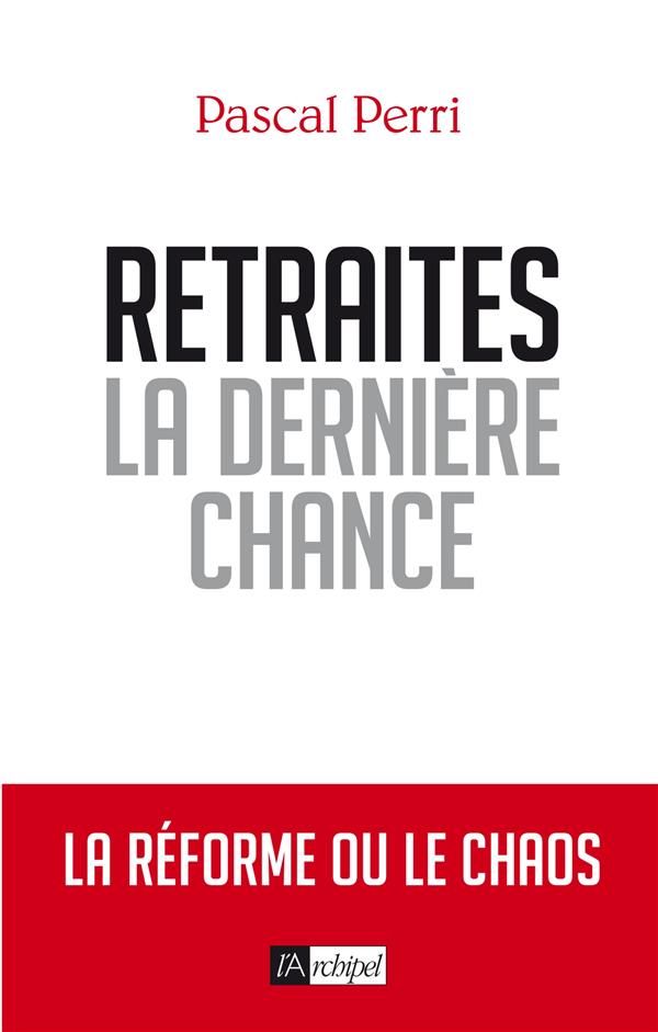 RETRAITES, LA DERNIERE CHANCE