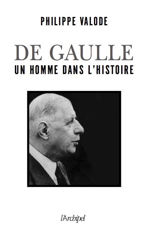 DE GAULLE, UN HOMME DANS L'HISTOIRE