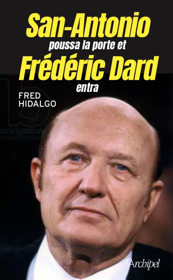 SAN-ANTONIO POUSSA LA PORTE ET FREDERIC DARD ENTRA