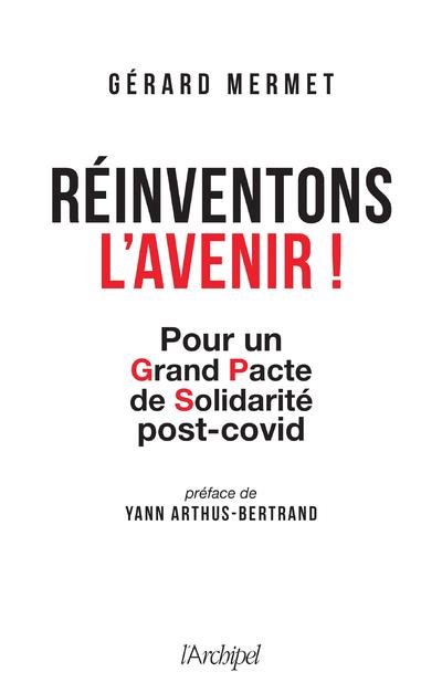 REINVENTONS L'AVENIR ! - POUR UN GRAND PACTE DE SOLIDARITE POST-COVID