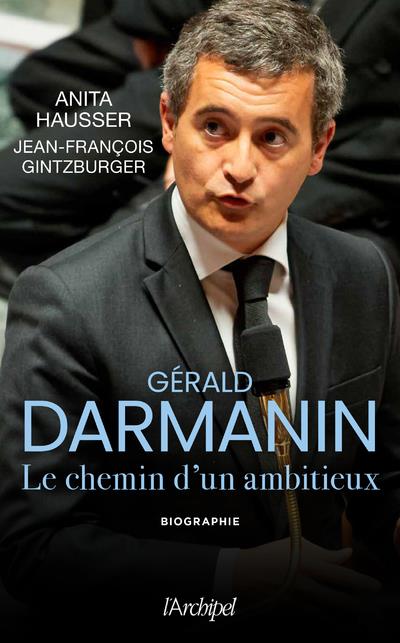GERALD DARMANIN - LES SECRETS D'UN AMBITIEUX