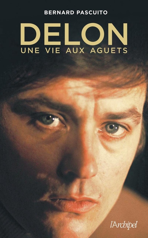 DELON, UNE VIE AUX AGUETS