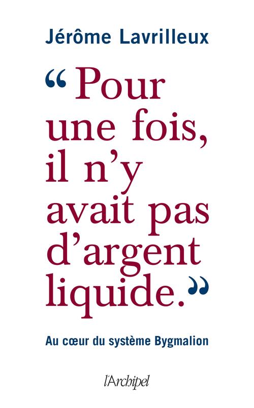 "POUR UNE FOIS, IL N'Y AVAIT PAS D'ARGENT LIQUIDE" - AU COEUR DU SYSTEME BYGMALION