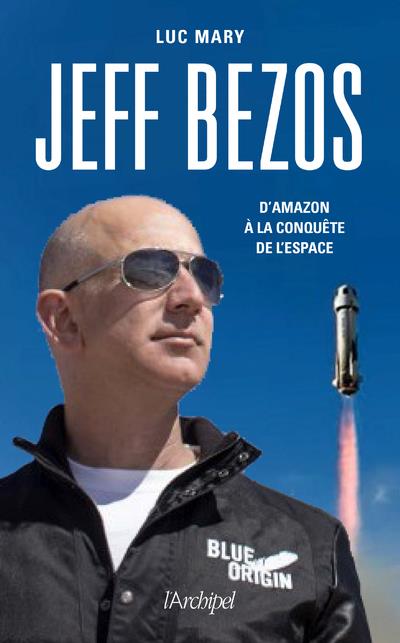 JEFF BEZOS, D'AMAZON A LA CONQUETE DE L'ESPACE