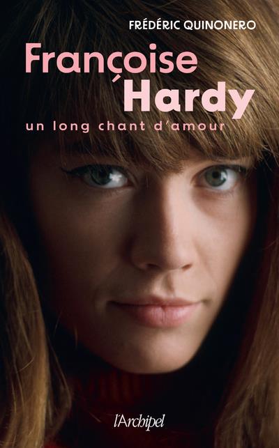 FRANCOISE HARDY. UN LONG CHANT D'AMOUR