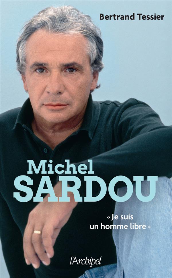 MICHEL SARDOU - "JE SUIS UN HOMME LIBRE"