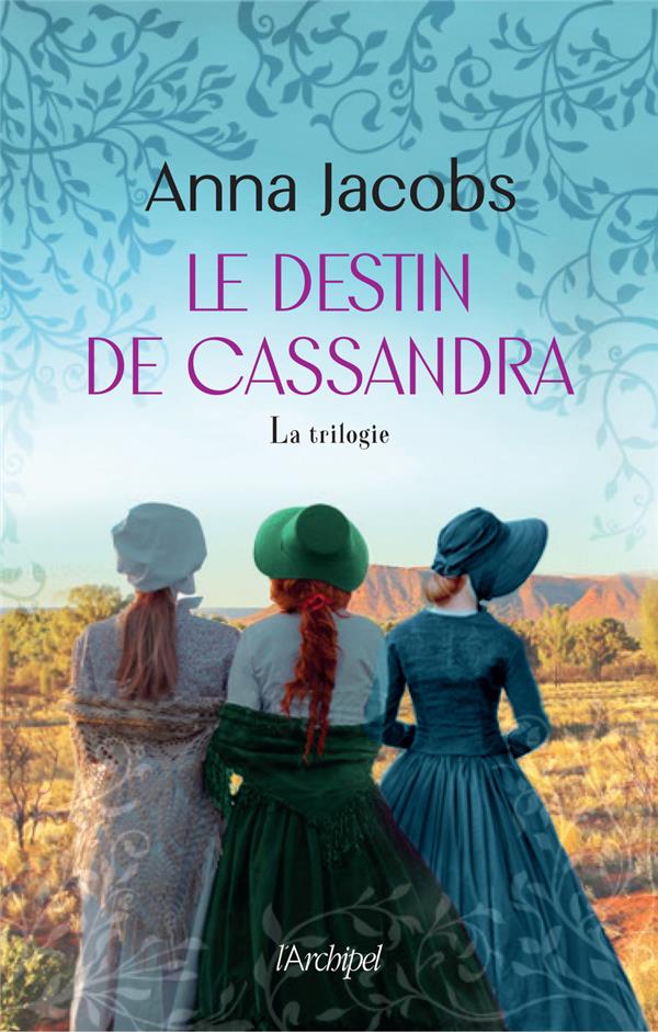 LE DESTIN DE CASSANDRA - LA TRILOGIE ROMANESQUE