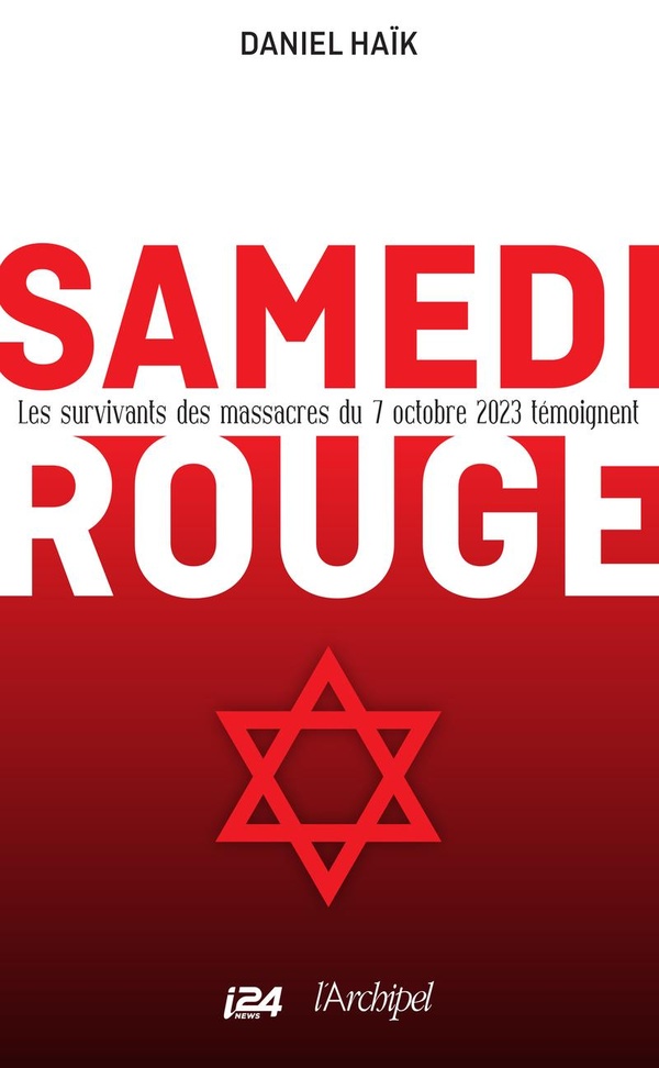 SAMEDI ROUGE - LES SURVIVANTS DES MASSACRES DU 7 OCTOBRE 2023 TEMOIGNENT