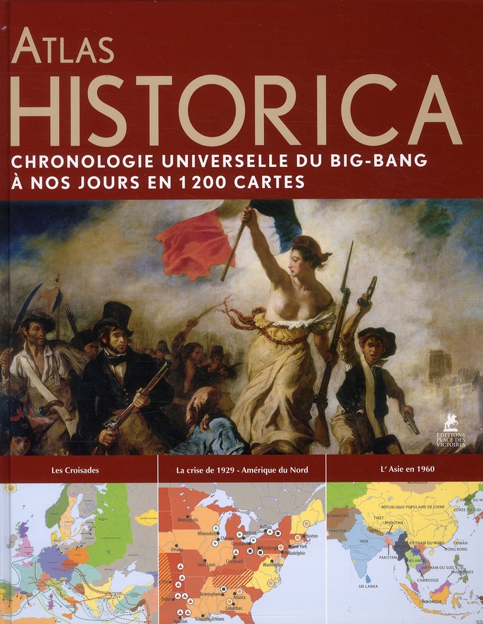ATLAS HISTORICA - CHRONOLOGIE UNIVERSELLE DU BIG-BANG A NOS JOURS EN 1200 CARTES