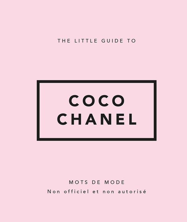 THE LITTLE GUIDE TO COCO CHANEL - MOTS DE MODE