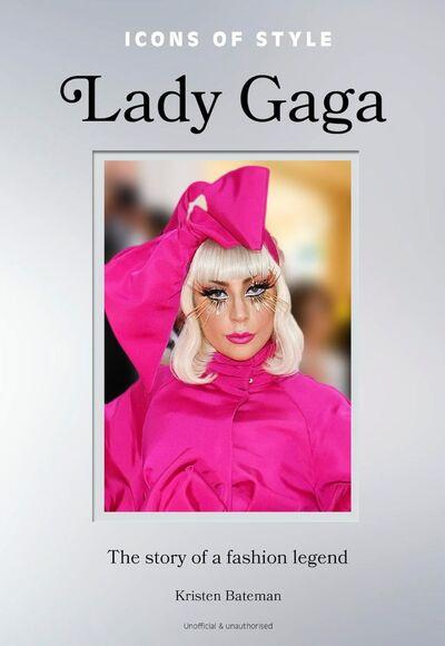 LADY GAGA - L'HISTOIRE D'UNE ICONE MODE