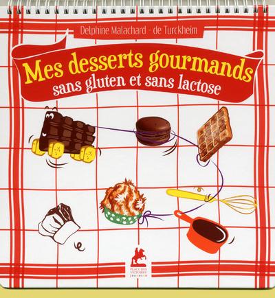 MES DESSERTS GOURMANDS SANS GLUTEN ET SANS LACTOSE