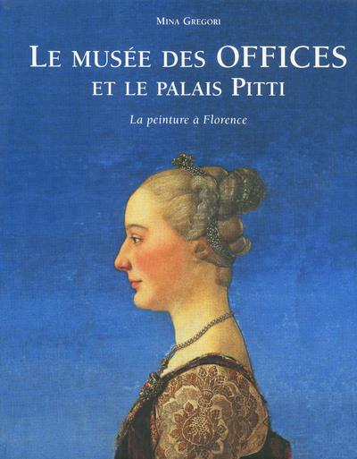 LE MUSEE DES OFFICES ET LE PALAIS PITTI