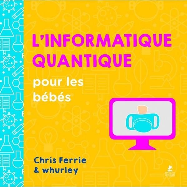 L'INFORMATIQUE QUANTIQUE POUR LES BEBES