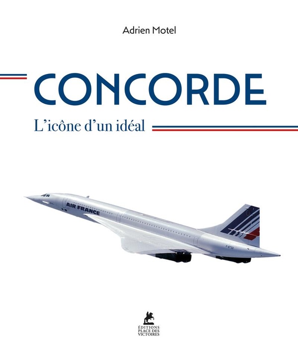 CONCORDE - L'ICONE D'UN IDEAL