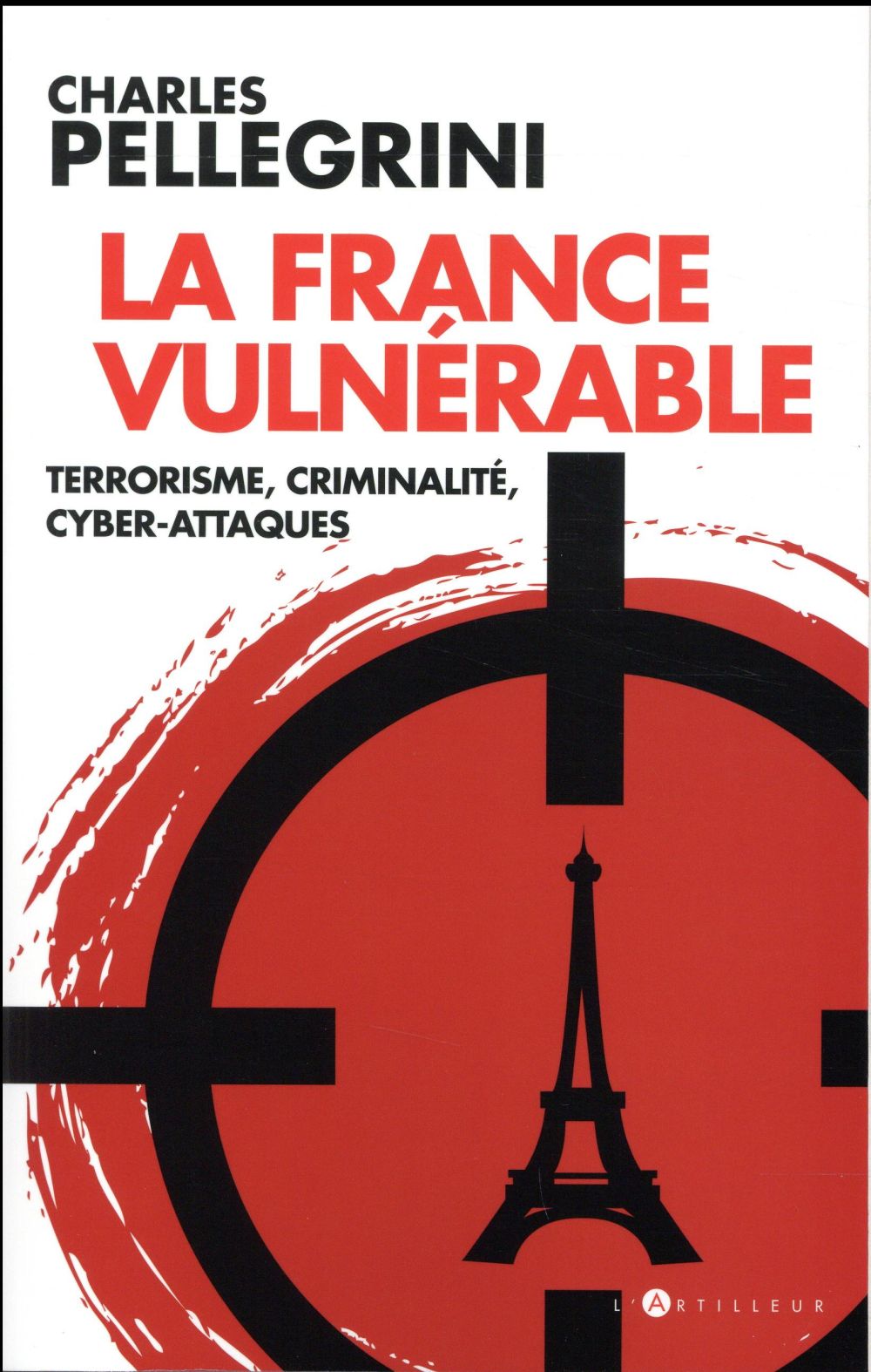 LA FRANCE VULNERABLE - TERRORISME, CRIMINALITE, CYBER-ATTAQUES